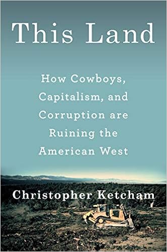 This Land: How Cowboys, Capitalism, and Corruption Are Ruining the American West