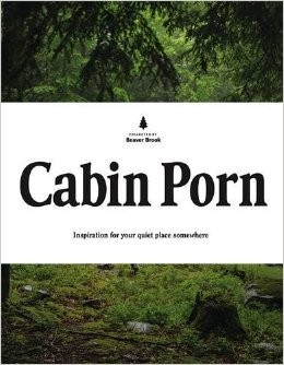 Cabin Porn: Inspiration for Your Quiet Place Somewhere