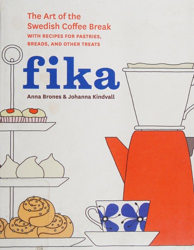 Fika: The Art of the Swedish Coffee Break