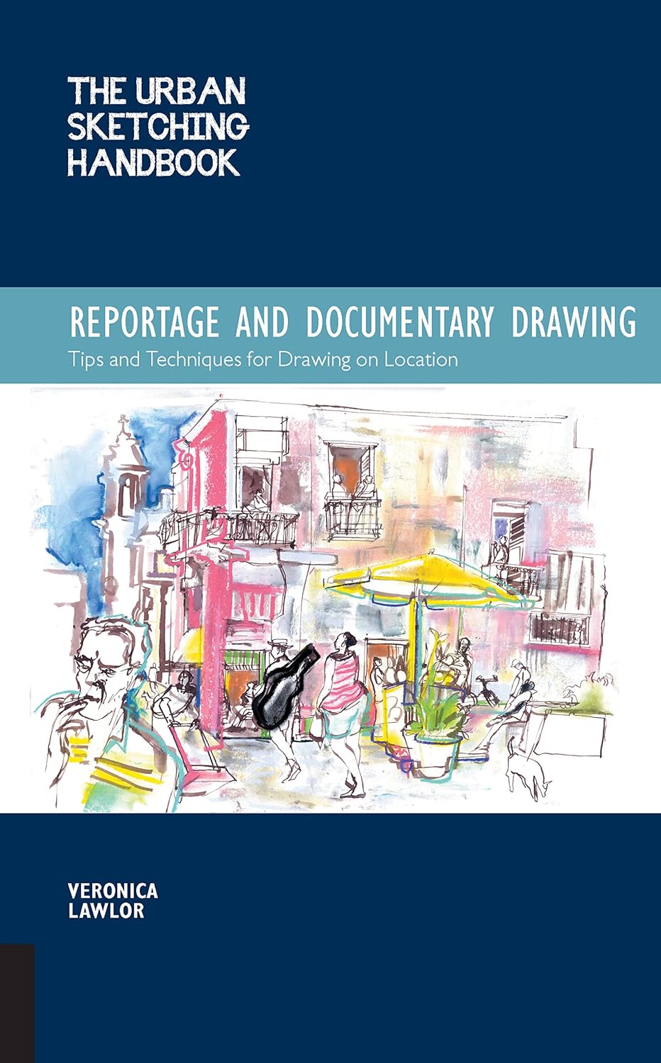 The Urban Sketching Handbook: Reportage and Documentary