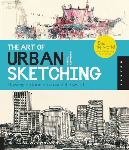 The Art of Urban Sketching: Drawing on Location